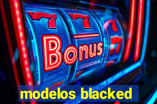 modelos blacked